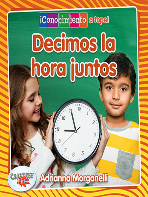 Title details for Decimos la hora juntos (Telling Time Together) by Adrianna Morganelli - Available